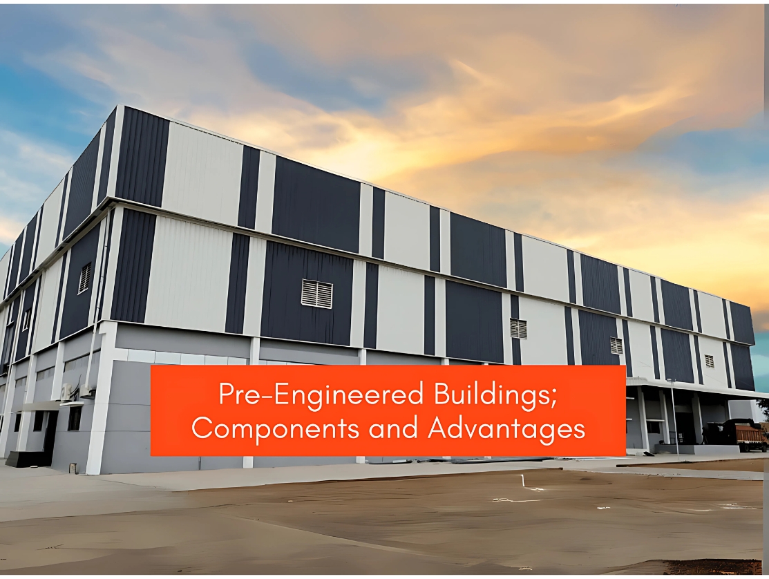 The Various Components and Benefits of Pre-Engineered Buildings